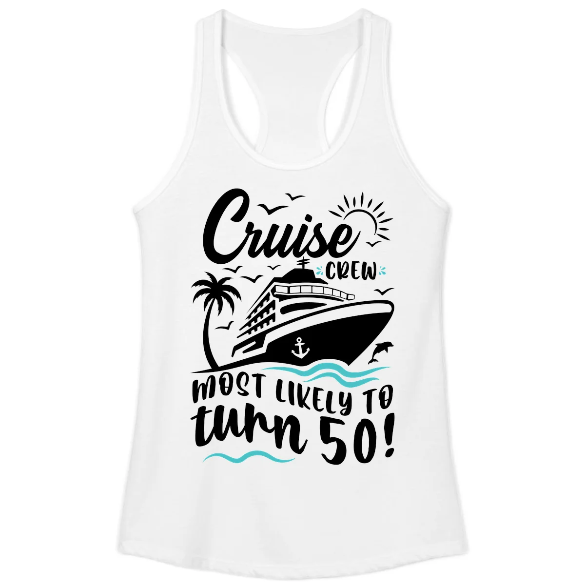 Cruise Crew Most Likely To Turn 50 Ladies Tank in White