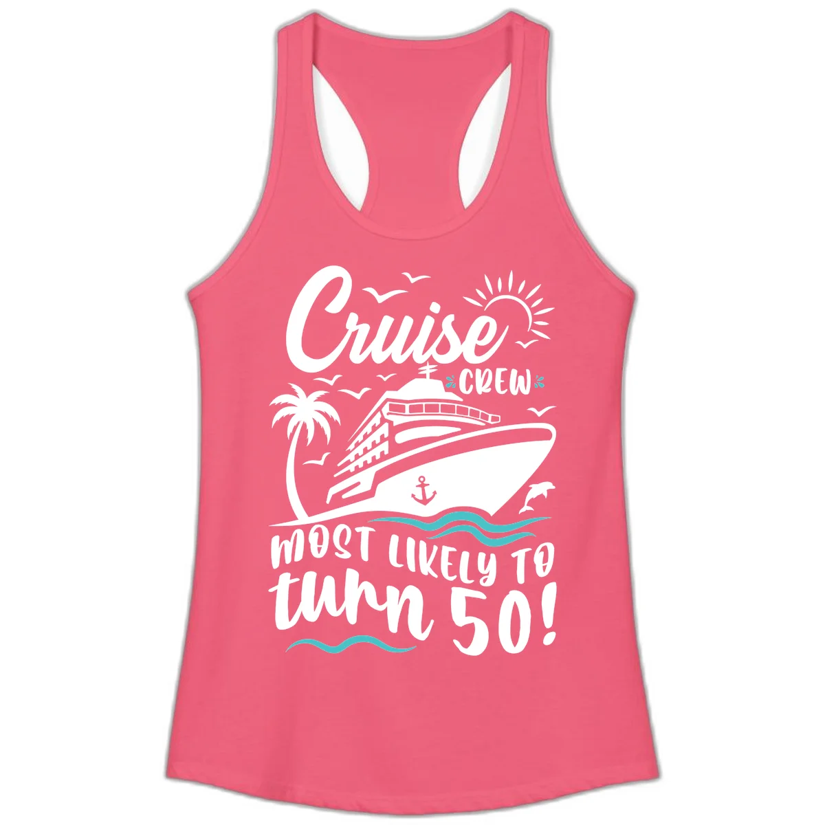 Cruise Crew Most Likely To Turn 50 Ladies Tank in Hot Pink