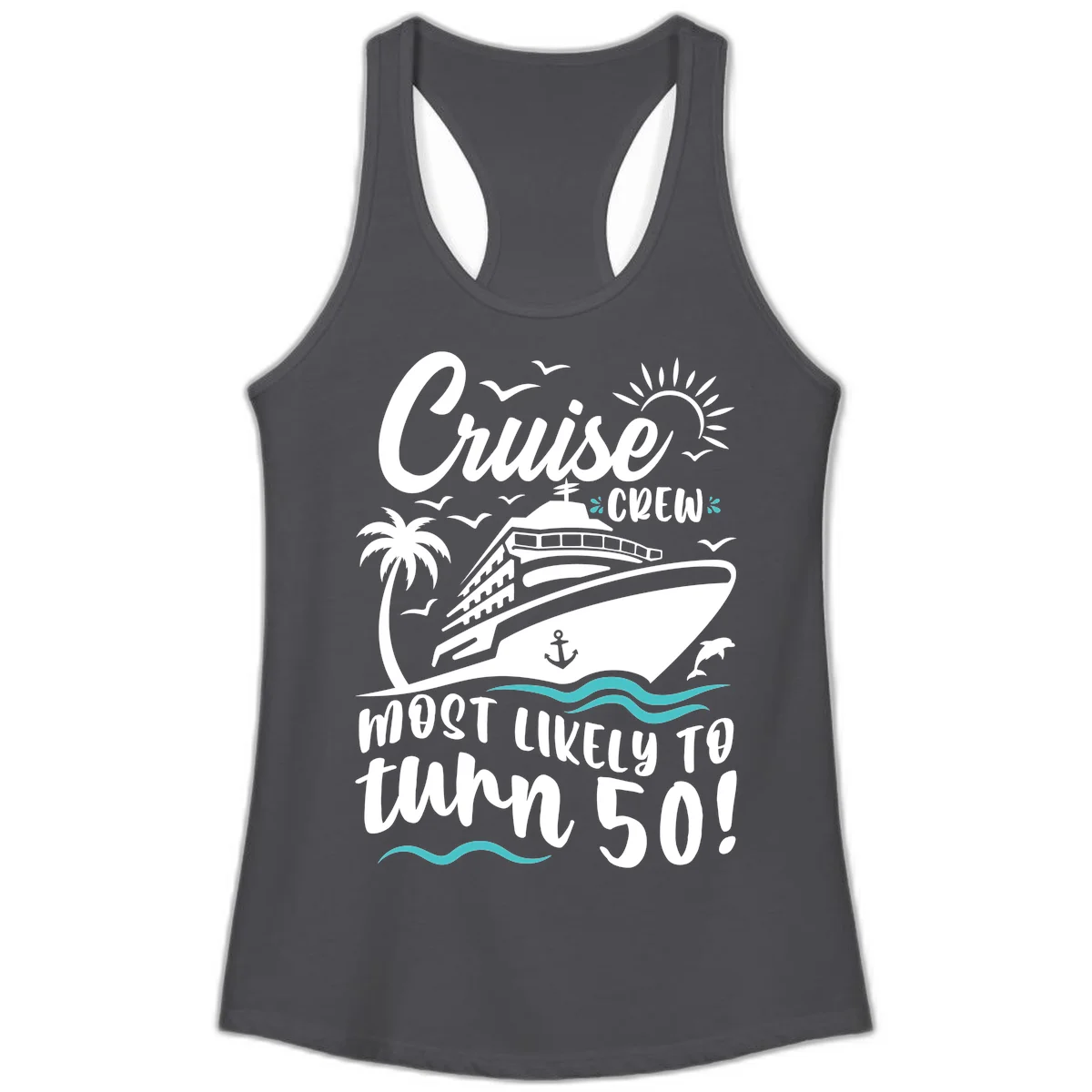 Cruise Crew Most Likely To Turn 50 Ladies Tank in Solid Dark Gray