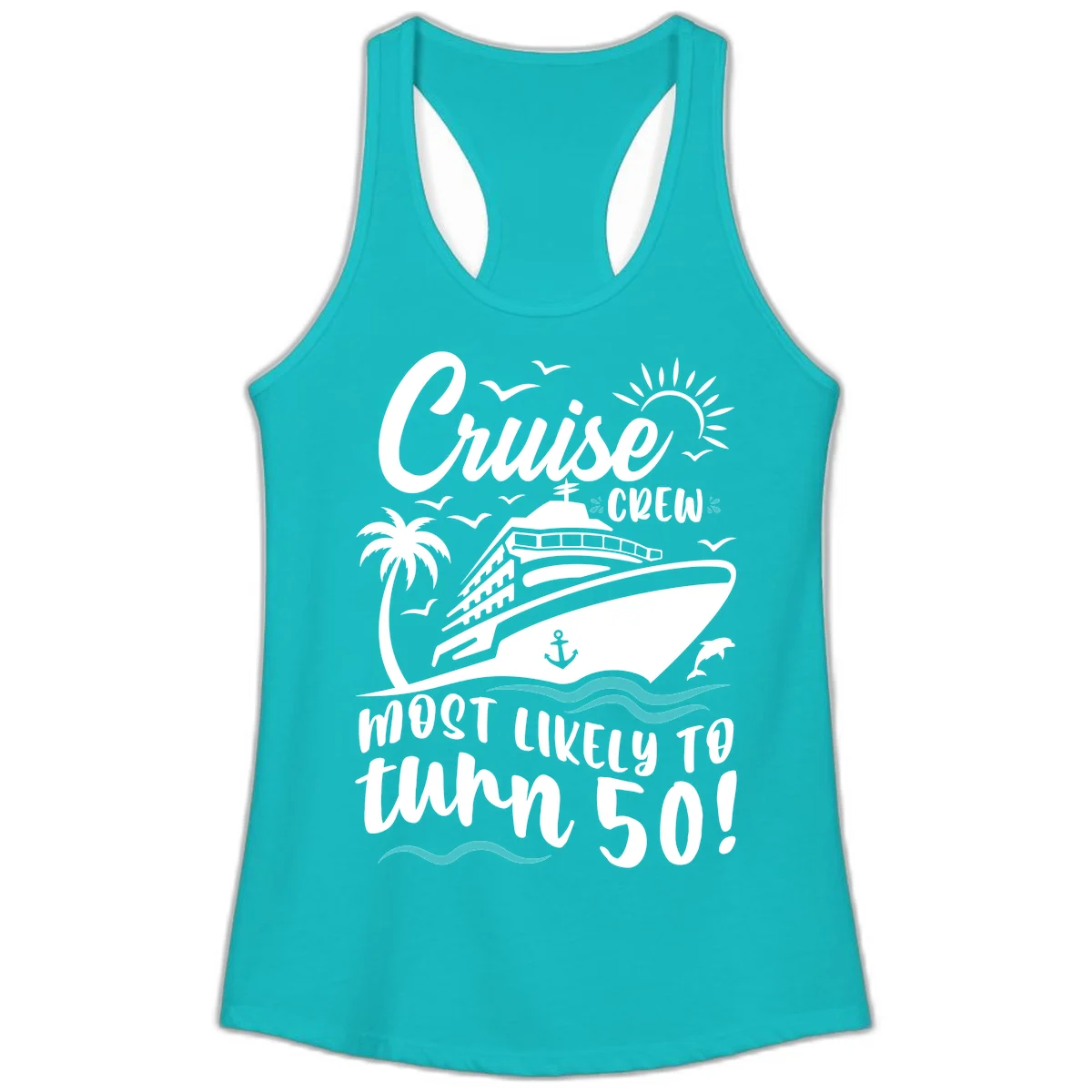 Cruise Crew Most Likely To Turn 50 Ladies Tank in Tahiti Blue