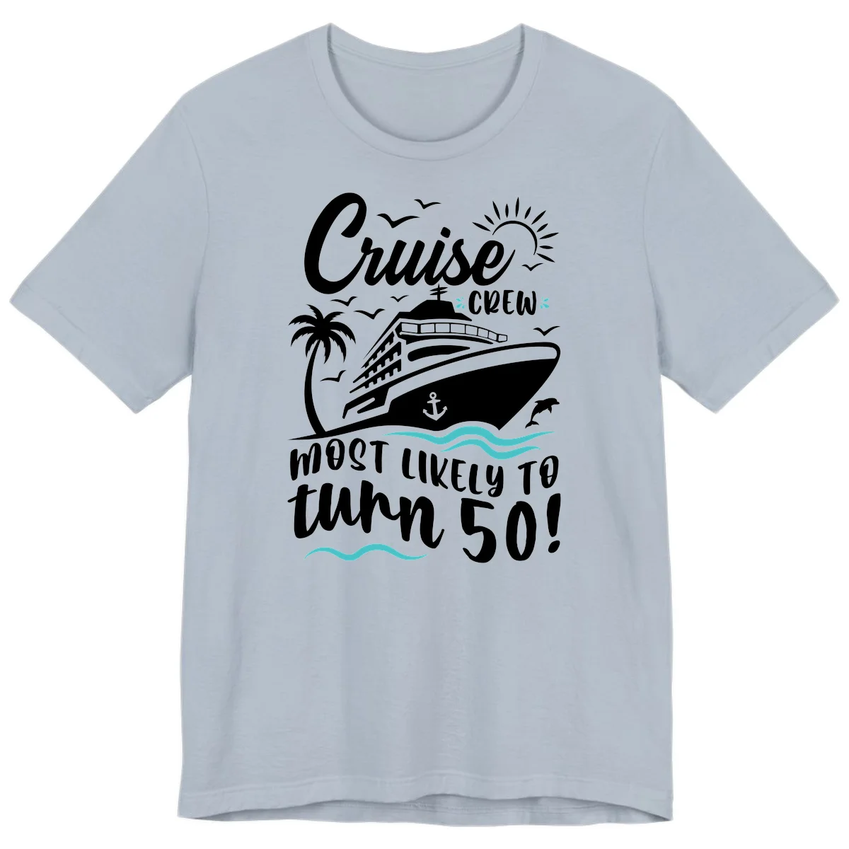Cruise Crew Most Likely To Turn 50 Premium T-Shirt in Light Blue