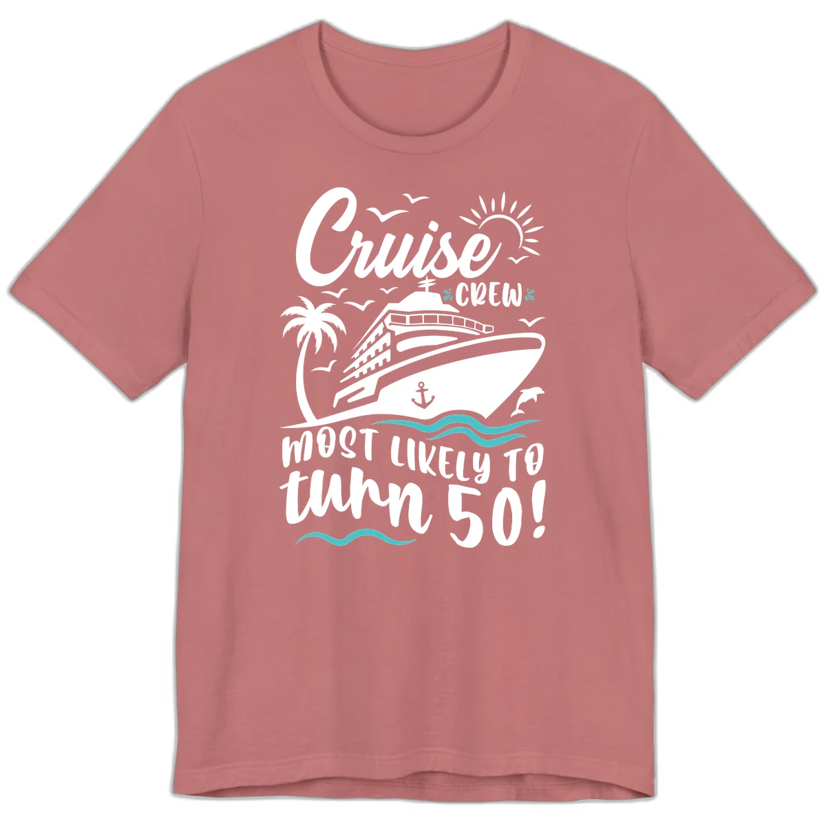 Cruise Crew Most Likely To Turn 50 Premium T-Shirt in Mauve
