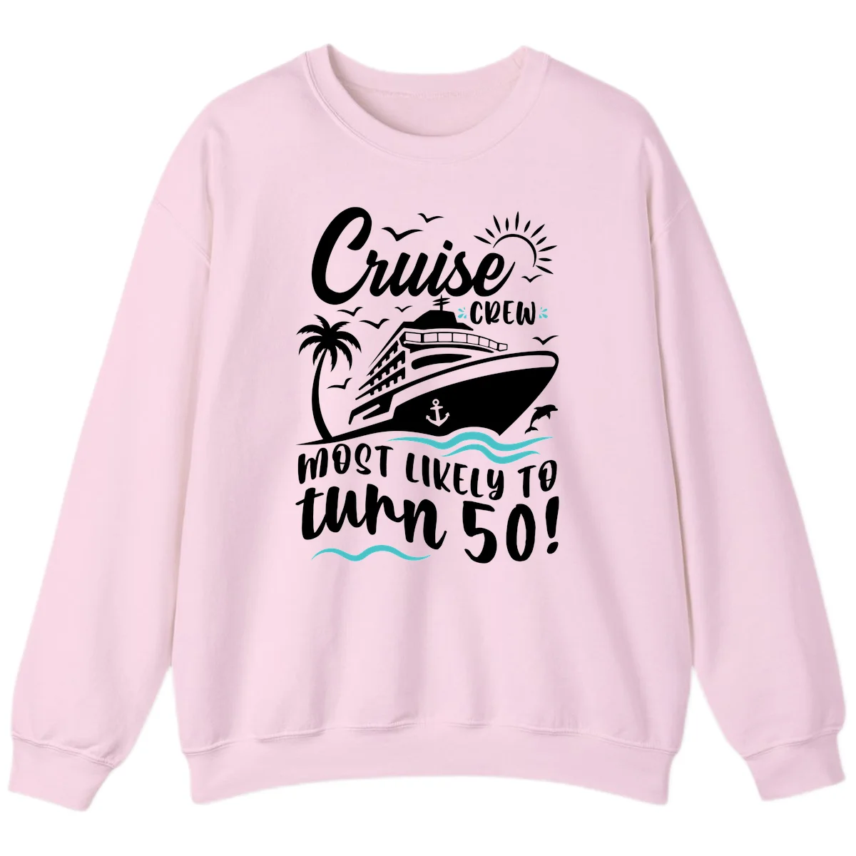Cruise Crew Most Likely To Turn 50 Sweatshirt in Light Pink