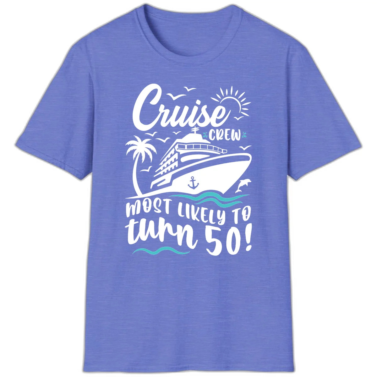 Cruise Crew Most Likely To Turn 50 T-Shirt in Heather Royal