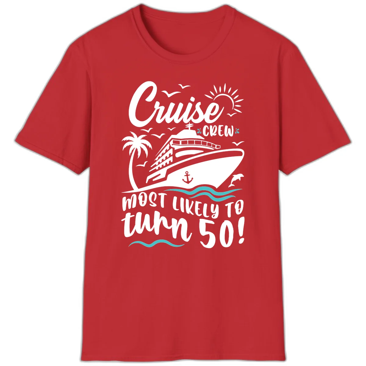 Cruise Crew Most Likely To Turn 50 T-Shirt in Red