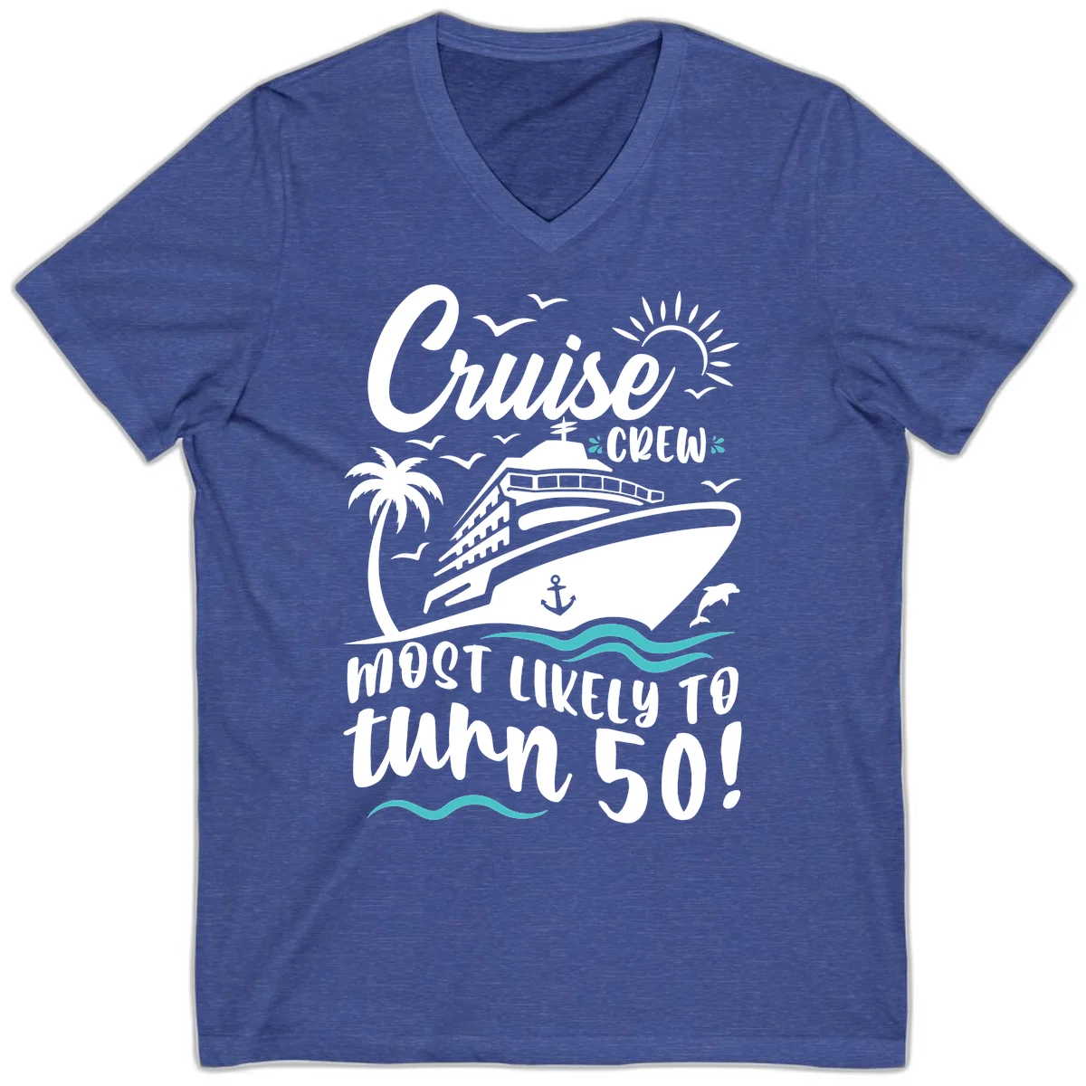 Cruise Crew Most Likely To Turn 50 V-Neck in Heather True Royal