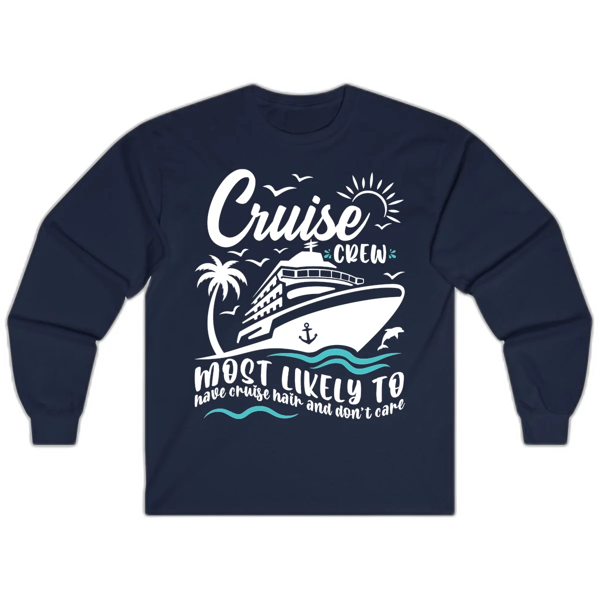 Cruise Crew Most Likely To Have Cruise Hair Long Sleeve in Navy
