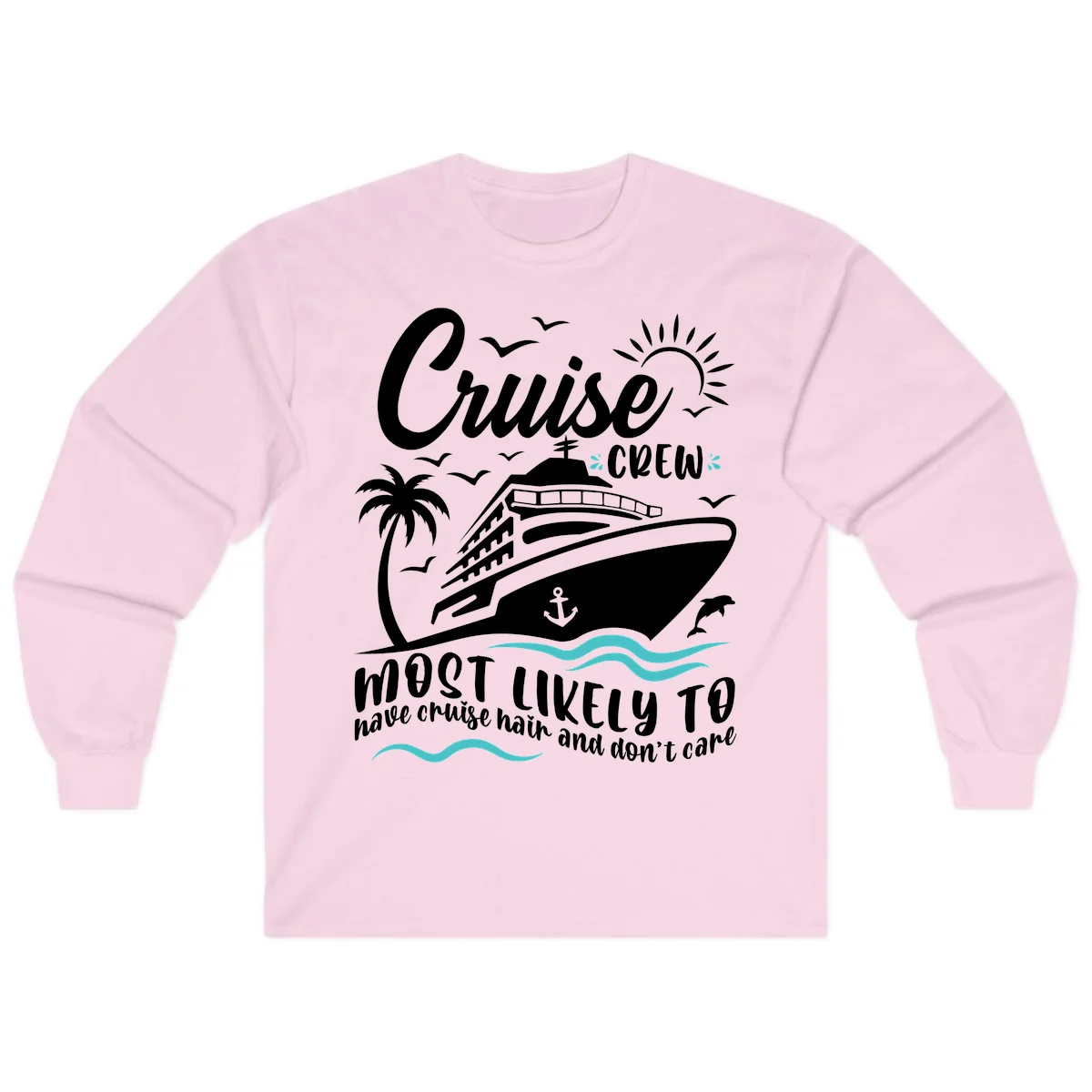 Cruise Crew Most Likely To Have Cruise Hair Long Sleeve in Light Pink