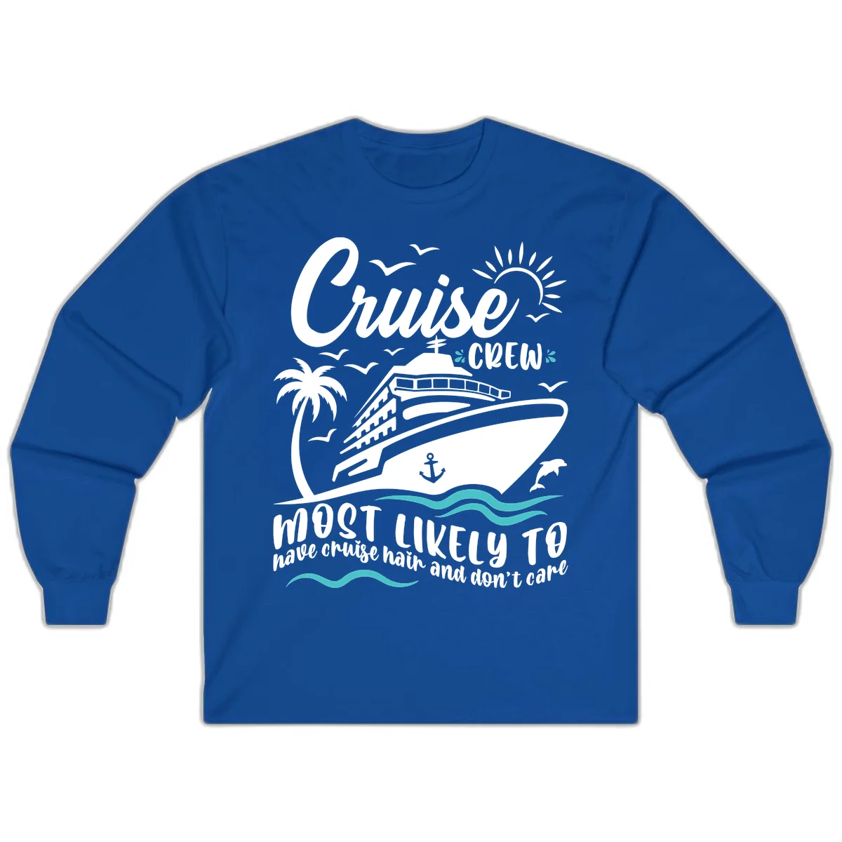 Cruise Crew Most Likely To Have Cruise Hair Long Sleeve in Royal