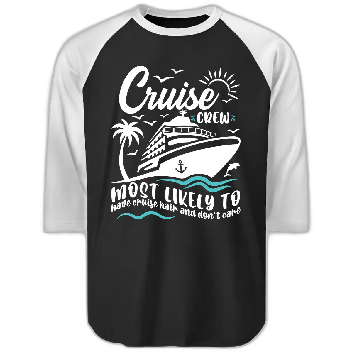 Cruise Crew Most Likely To Have Cruise Hair Raglan 3/4 in Black White