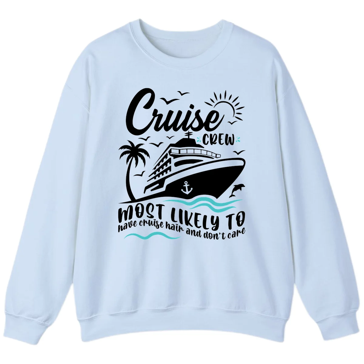 Cruise Crew Most Likely To Have Cruise Hair Sweatshirt in Light Blue