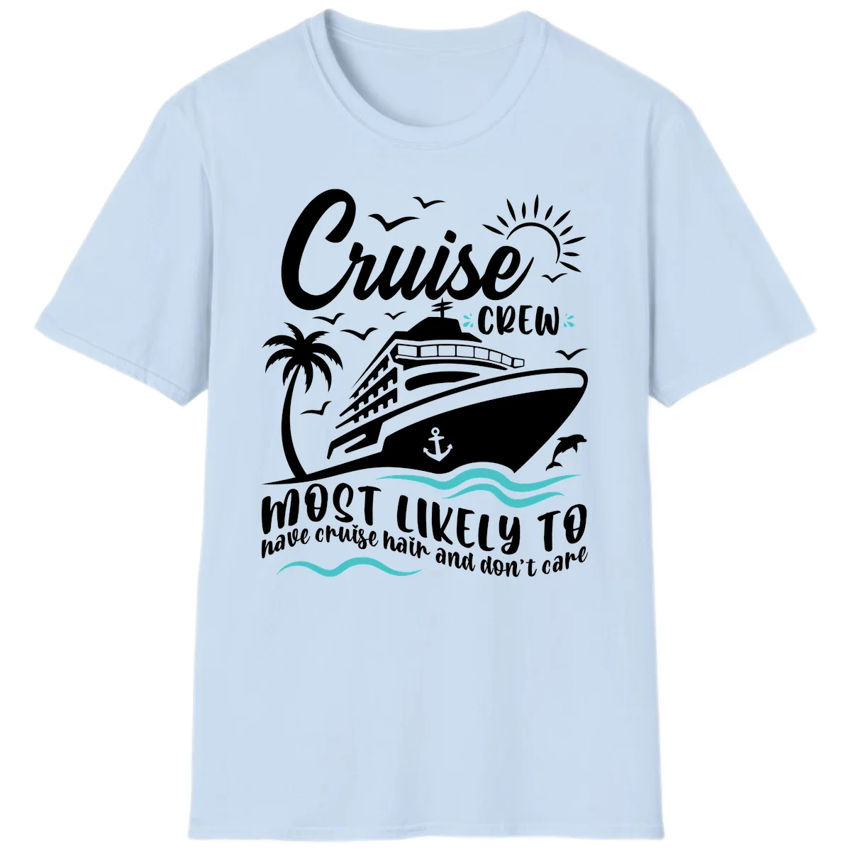 Cruise Crew Most Likely To Have Cruise Hair T-Shirt in Light Blue