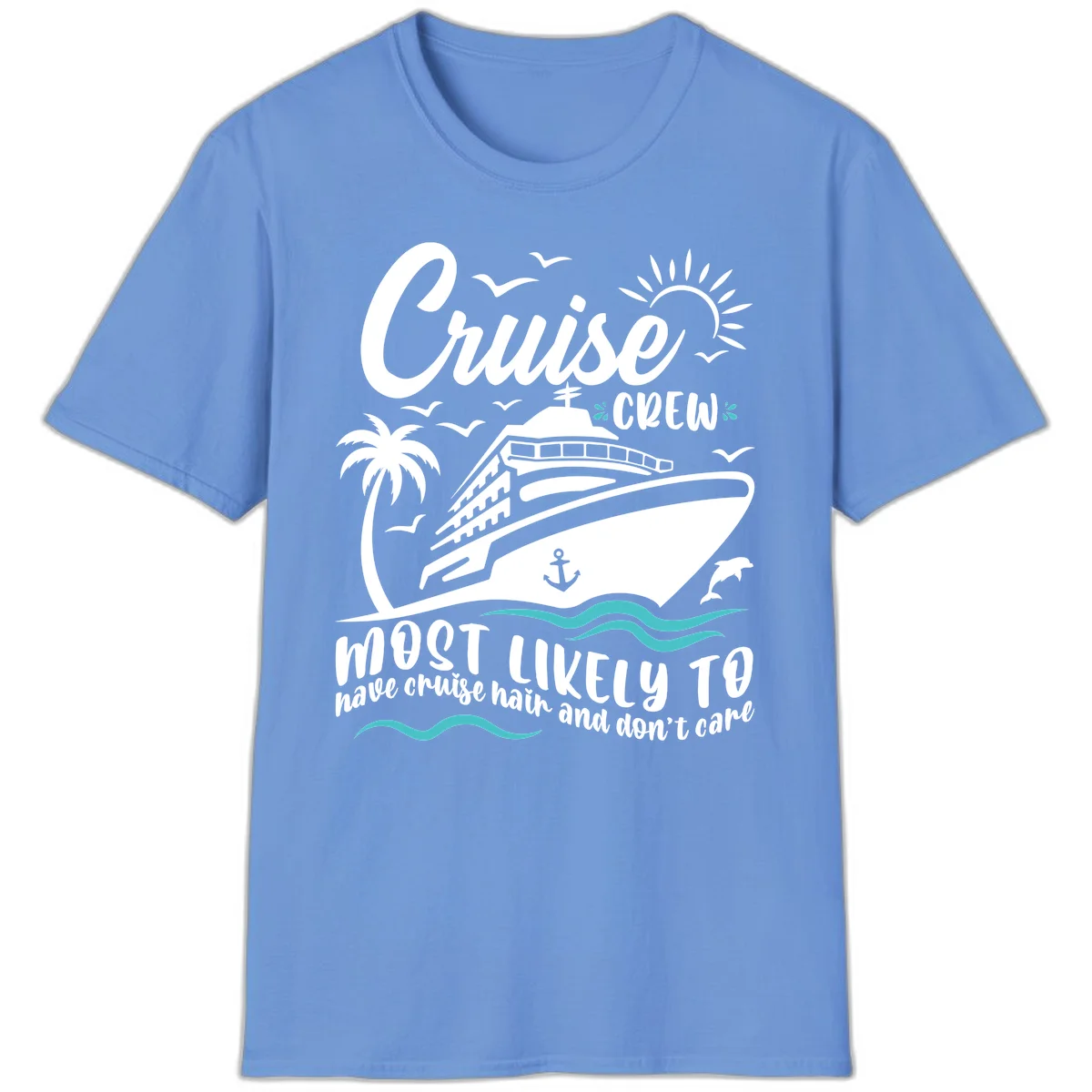 Cruise Crew Most Likely To Have Cruise Hair T-Shirt in Carolina Blue