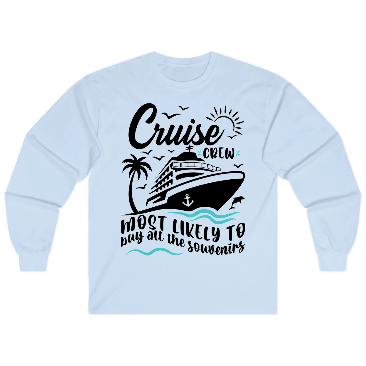 Cruise Crew Most Likely To Buy Souvenirs Long Sleeve in Light Blue