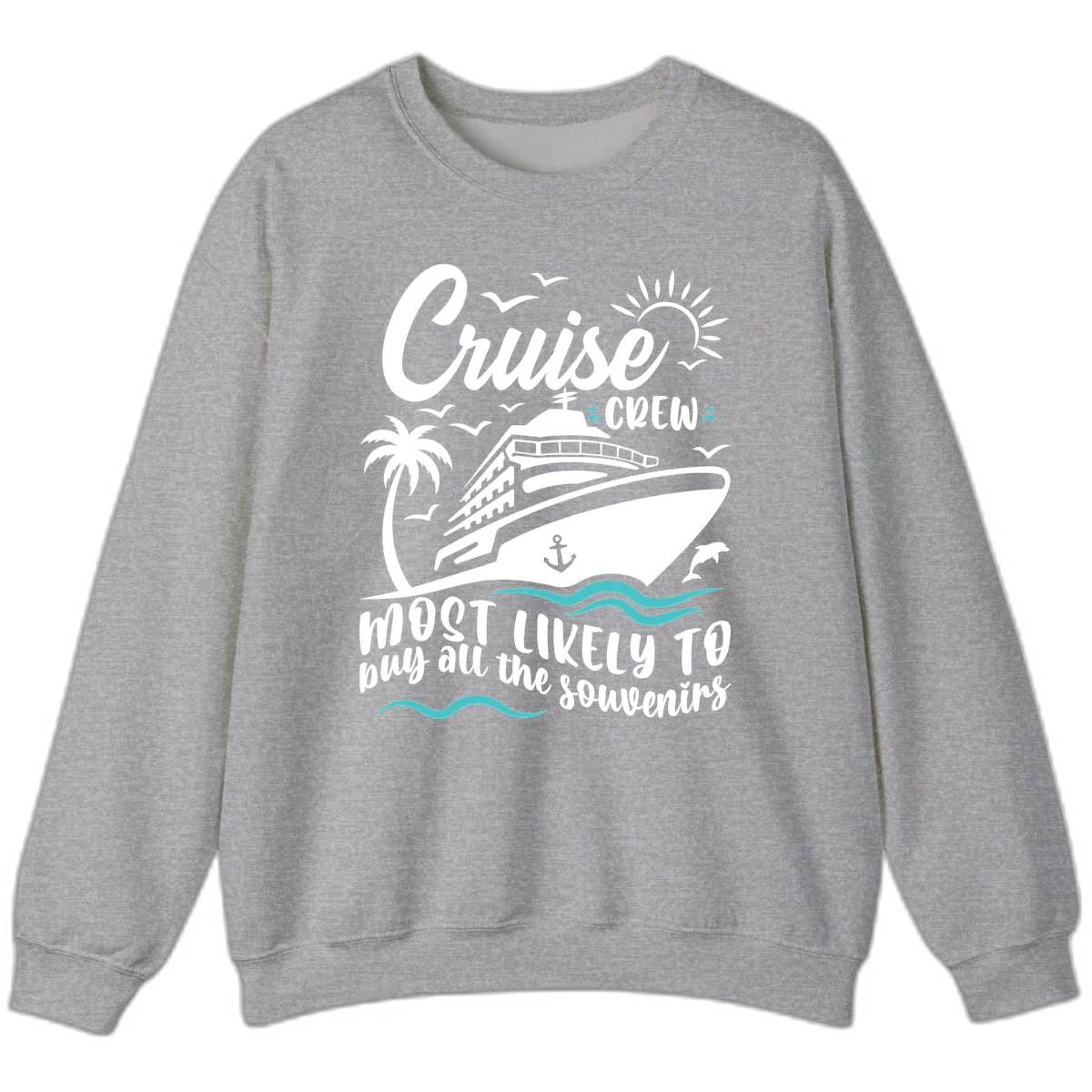 Cruise Crew Most Likely To Buy Souvenirs Sweatshirt in Sport Grey