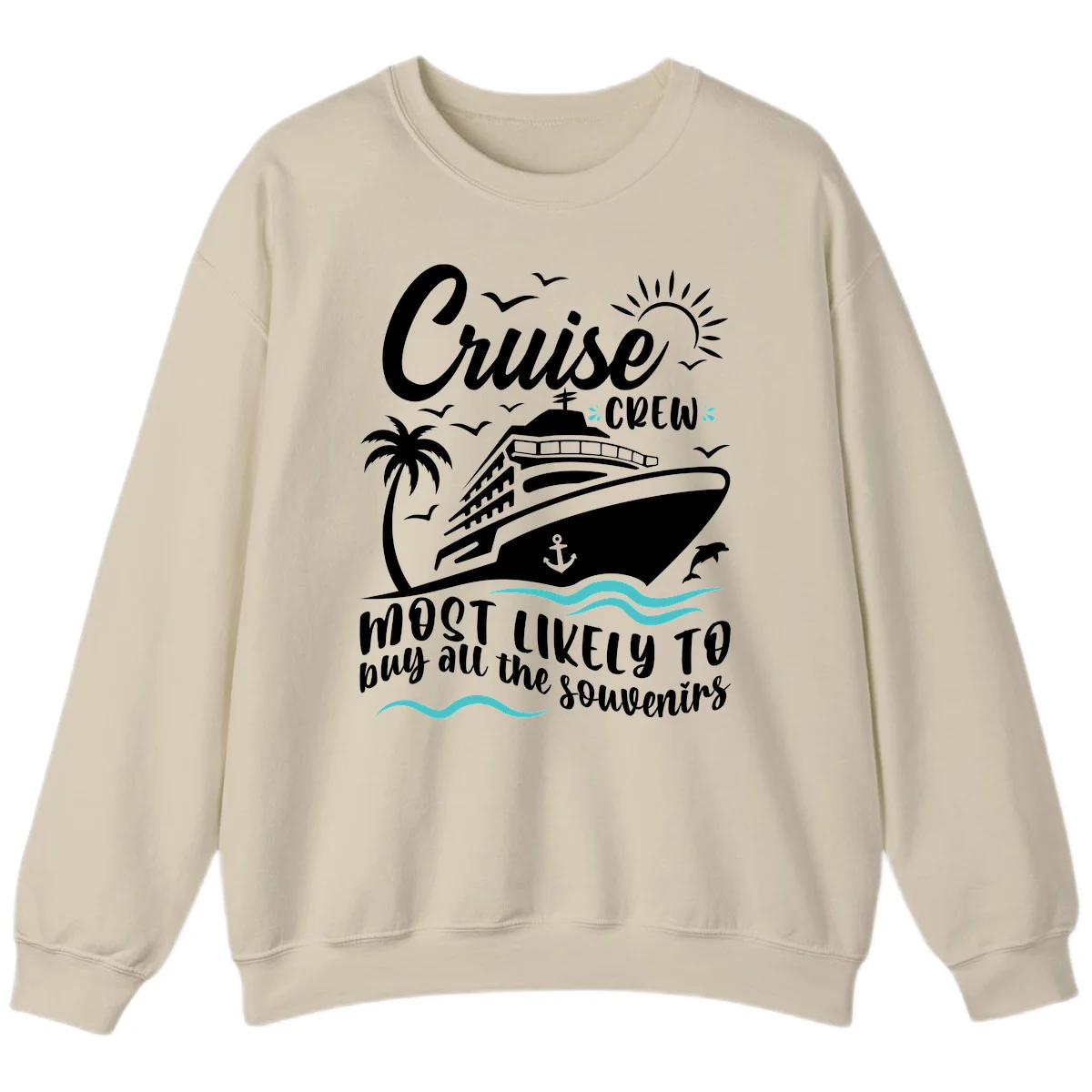 Cruise Crew Most Likely To Buy Souvenirs Sweatshirt in Sand
