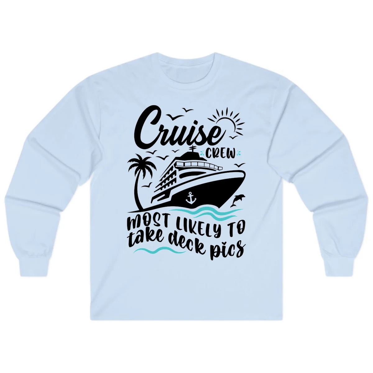 Cruise Crew Most Likely To Take Deck Pics Long Sleeve in Light Blue