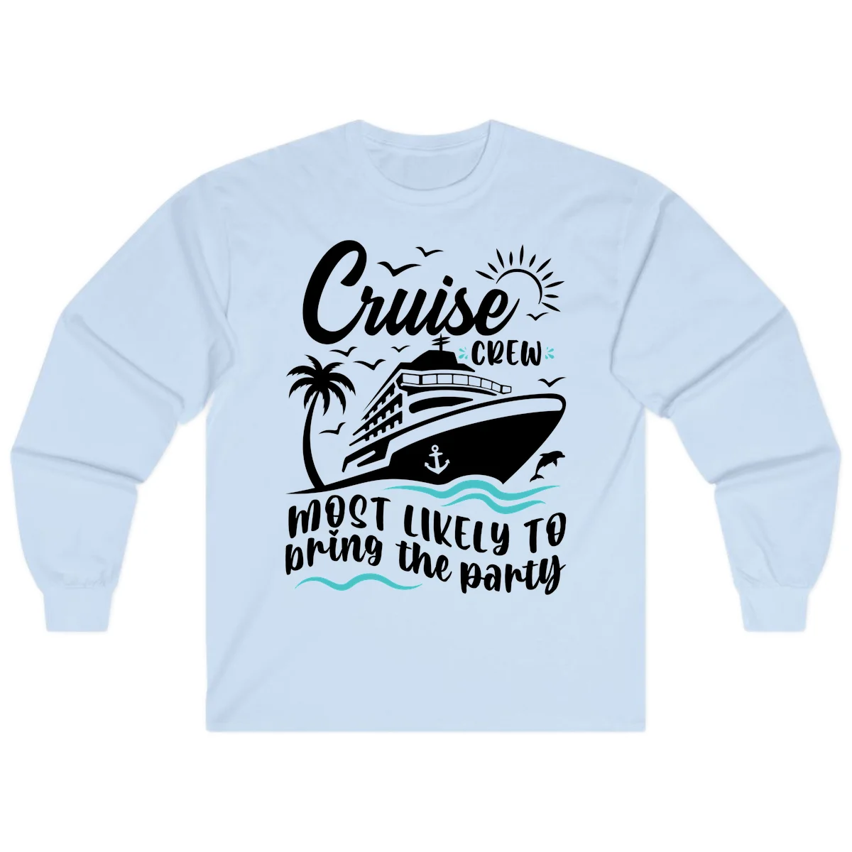 Cruise Crew Most Likely to Bring the Party Long Sleeve in Light Blue