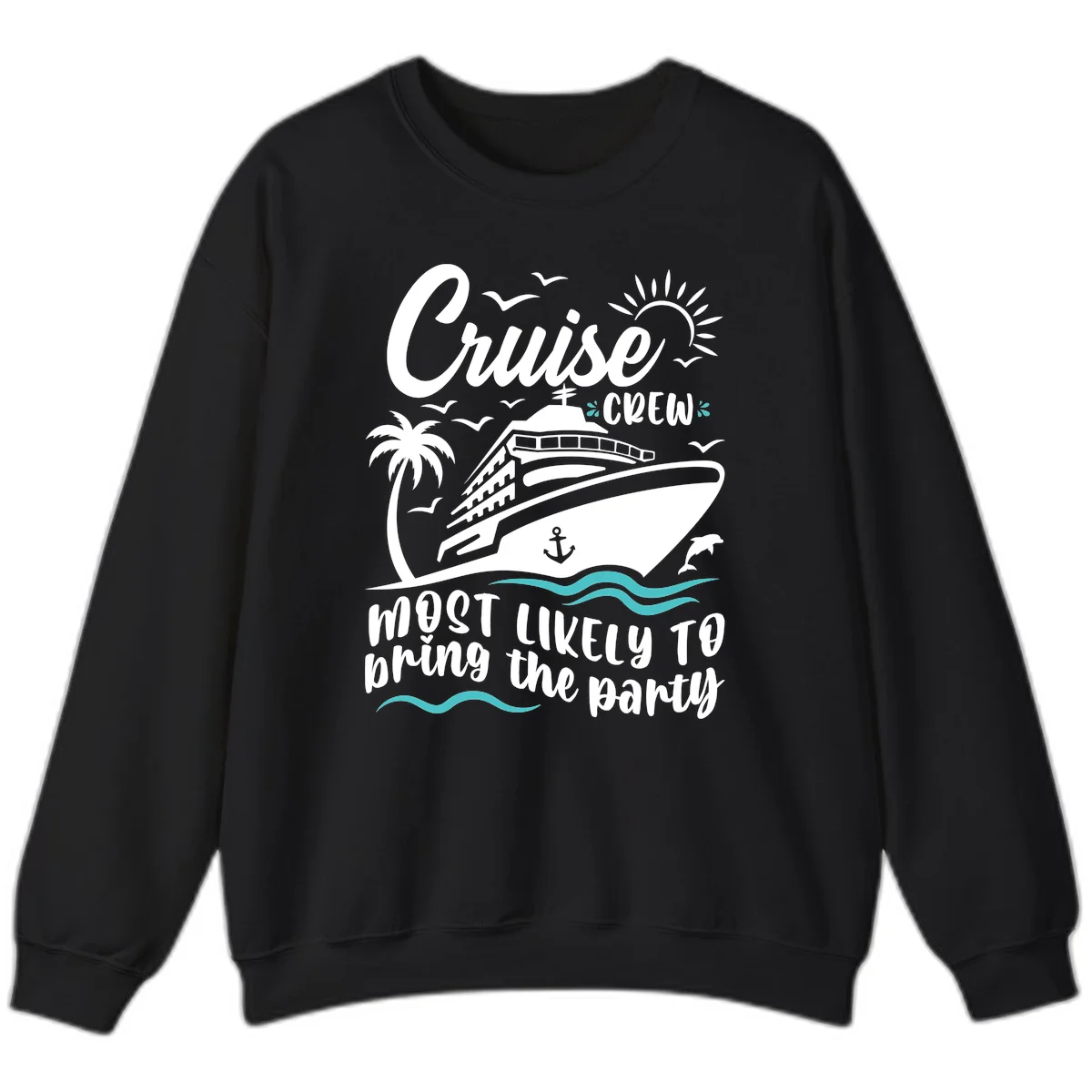 Cruise Crew Most Likely to Bring the Party Sweatshirt in Black