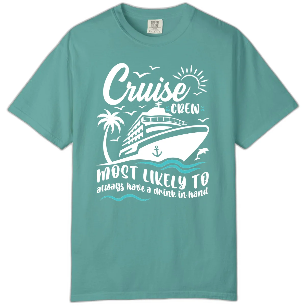 Cruise Crew Most Likely To Have A Drink Comfort Color in Seafoam