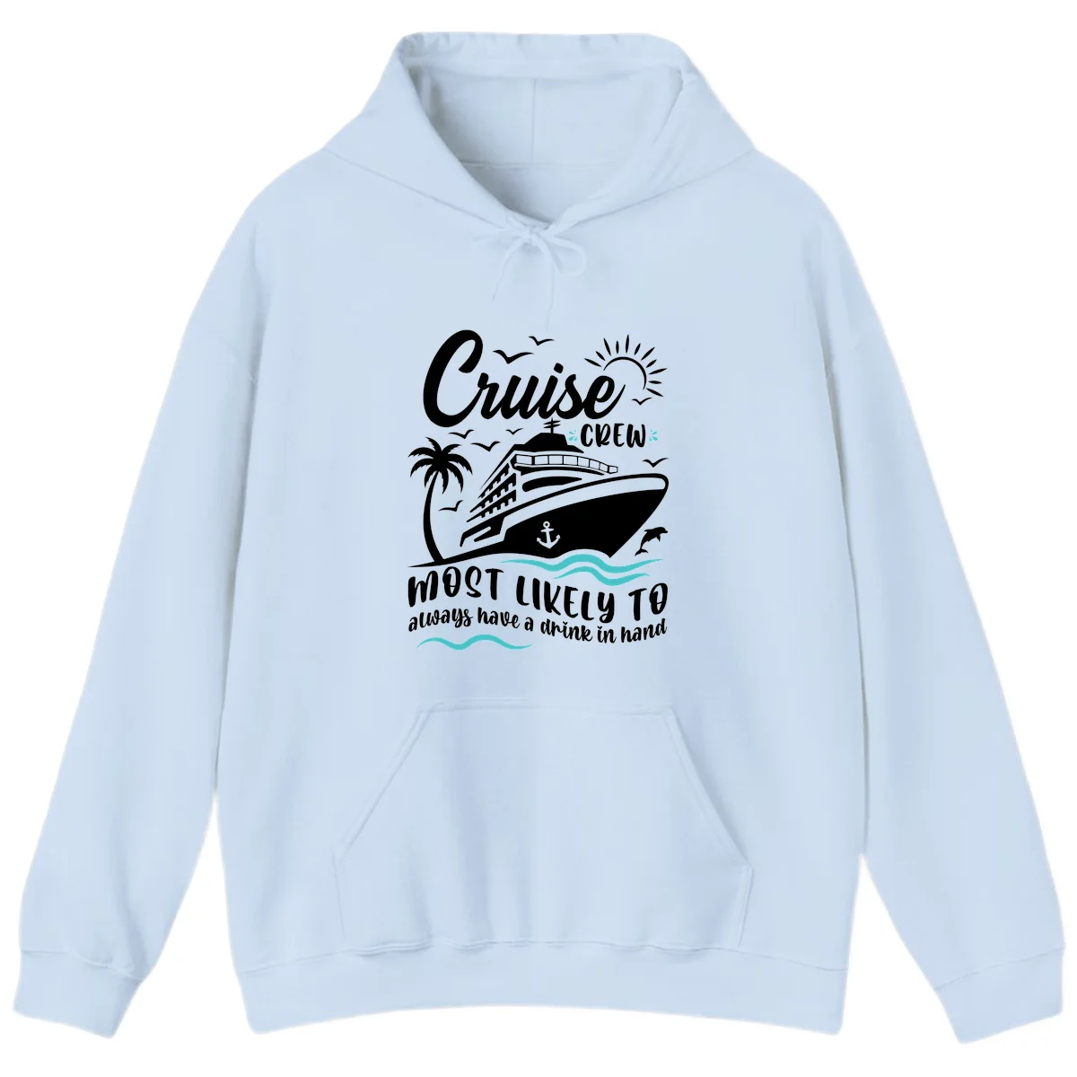 Cruise Crew Most Likely To Have A Drink Hoodie in Light Blue