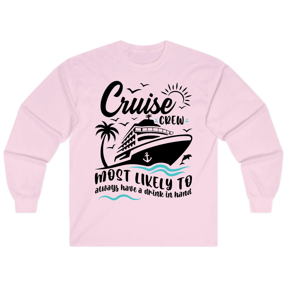 Cruise Crew Most Likely To Have A Drink Long Sleeve in Light Pink