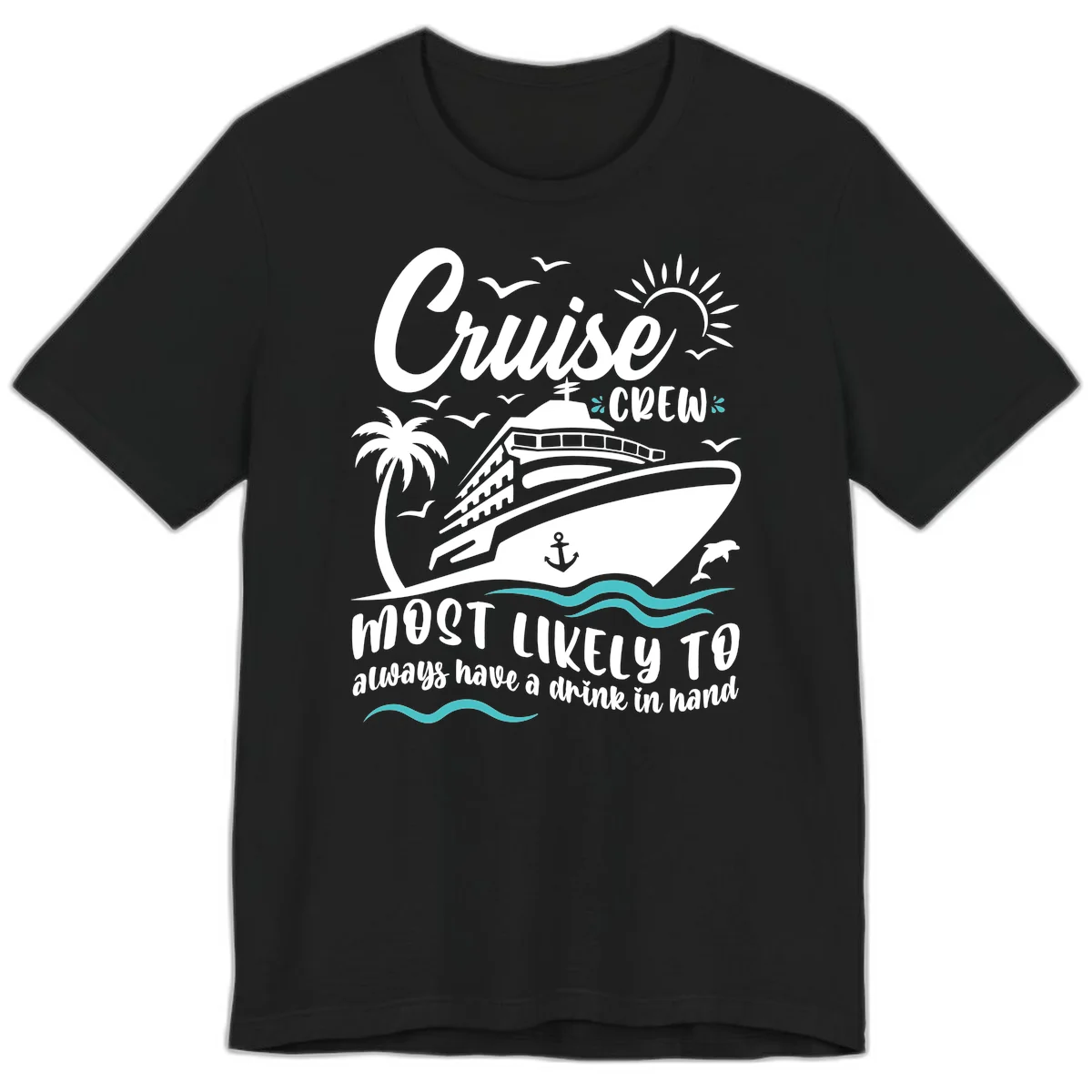 Cruise Crew Most Likely To Have A Drink Premium T-Shirt in Black