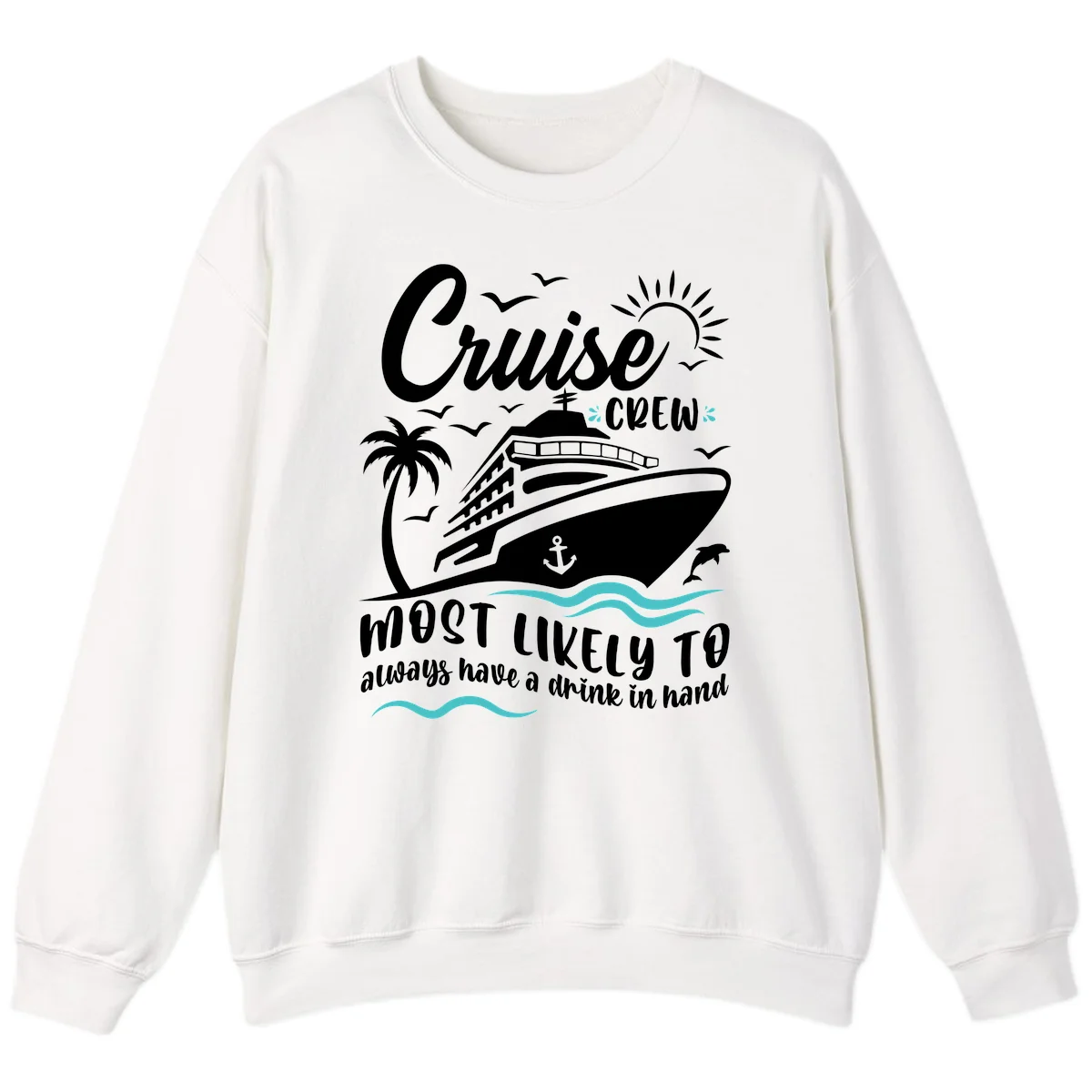 Cruise Crew Most Likely To Have A Drink Sweatshirt in White