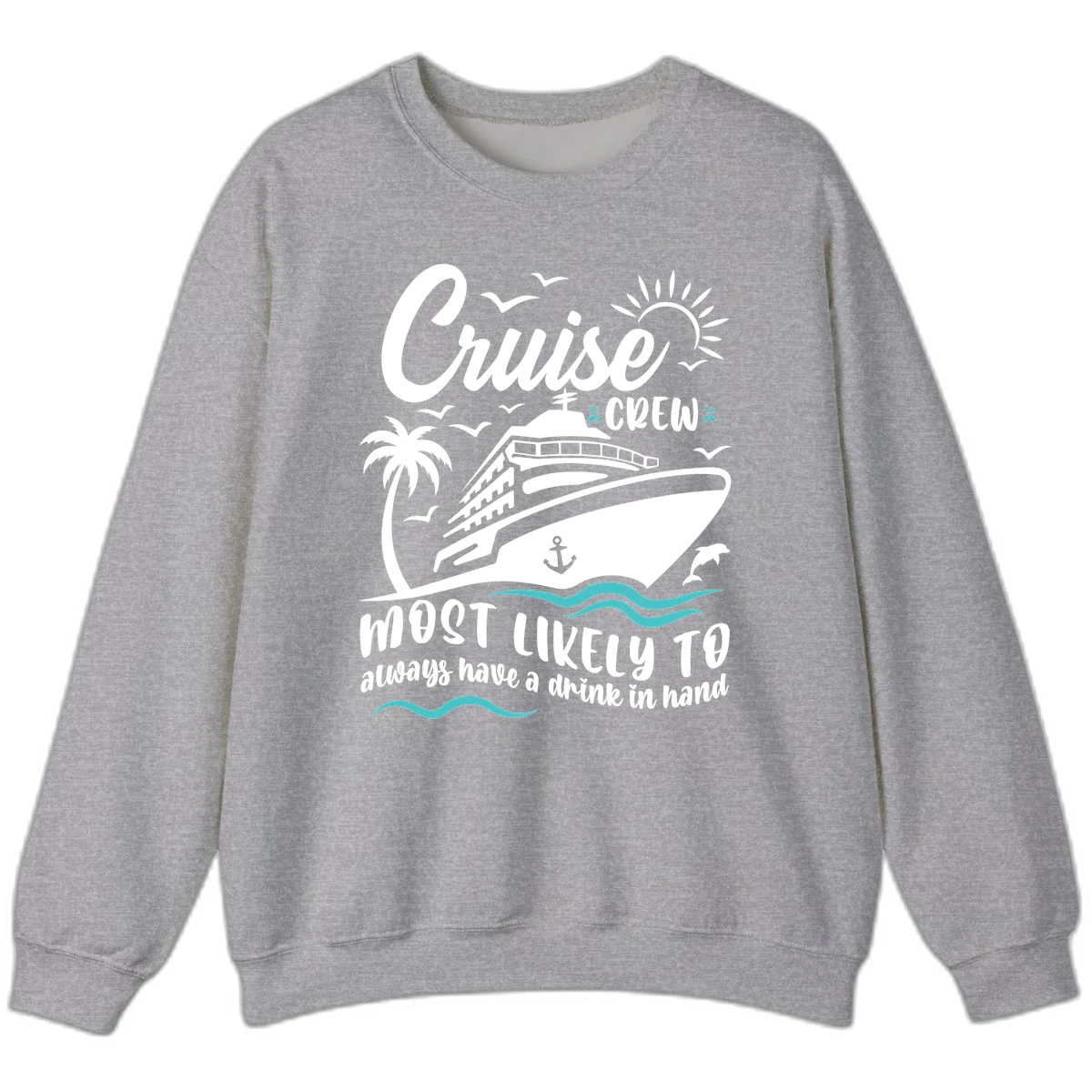 Cruise Crew Most Likely To Have A Drink Sweatshirt in Sport Grey