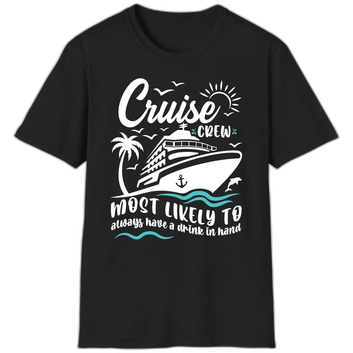 Cruise Crew Most Likely To Have A Drink T-Shirt in Black