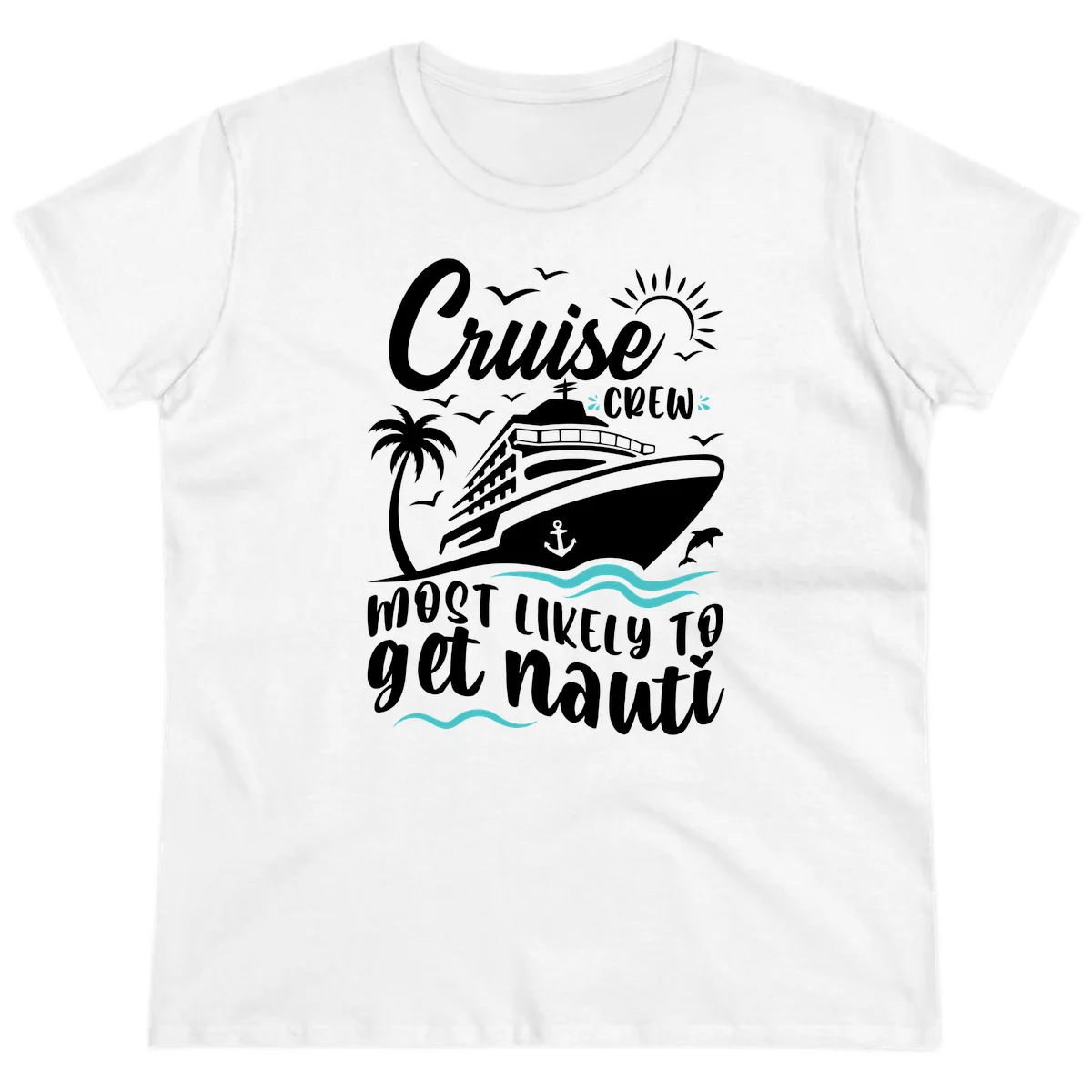 Cruise Crew Most Likely To Get Nauati Ladies Tee in White