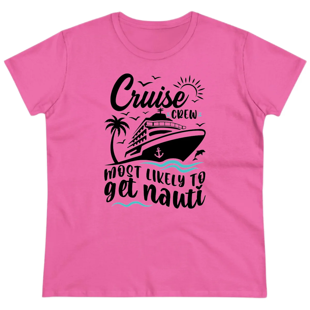 Cruise Crew Most Likely To Get Nauati Ladies Tee in Azalea