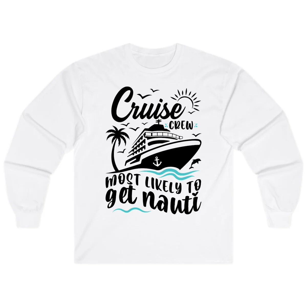 Cruise Crew Most Likely To Get Nauati Long Sleeve in White