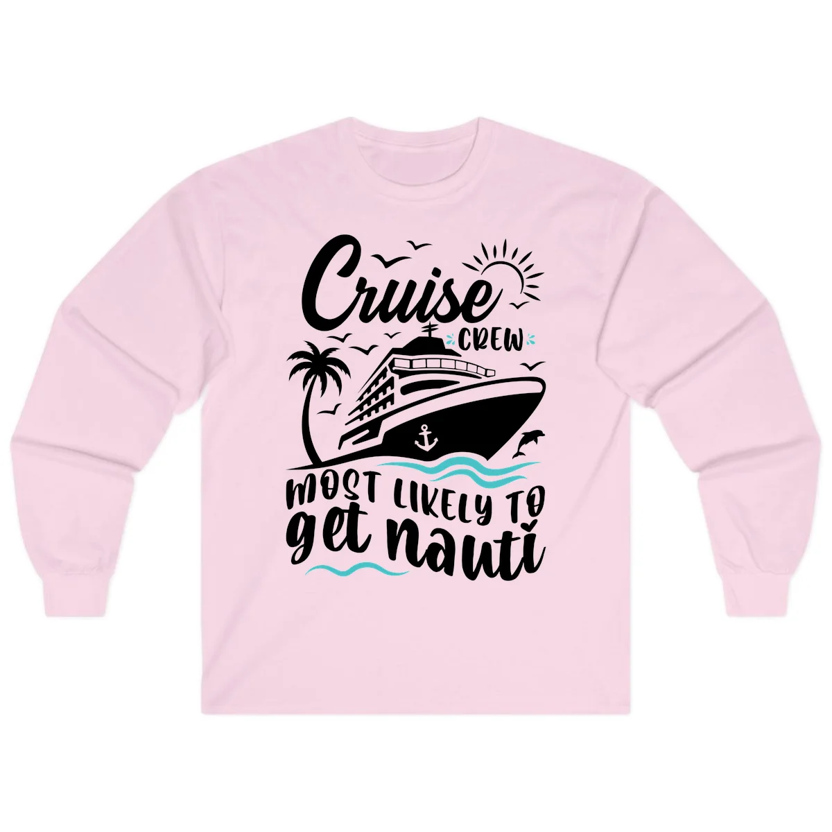 Cruise Crew Most Likely To Get Nauati Long Sleeve in Light Pink