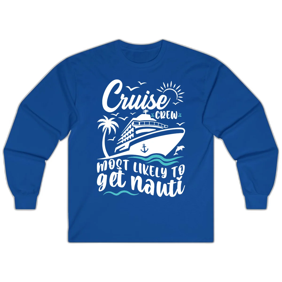 Cruise Crew Most Likely To Get Nauati Long Sleeve in Royal
