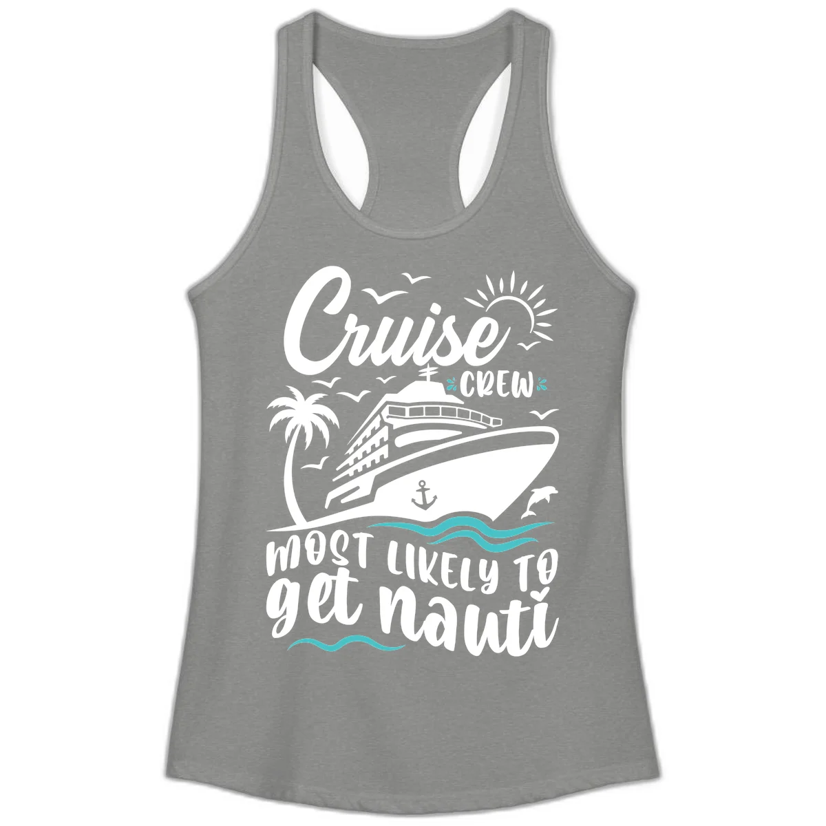 Cruise Crew Most Likely To Get Nauati Ladies Tank in Heather Grey