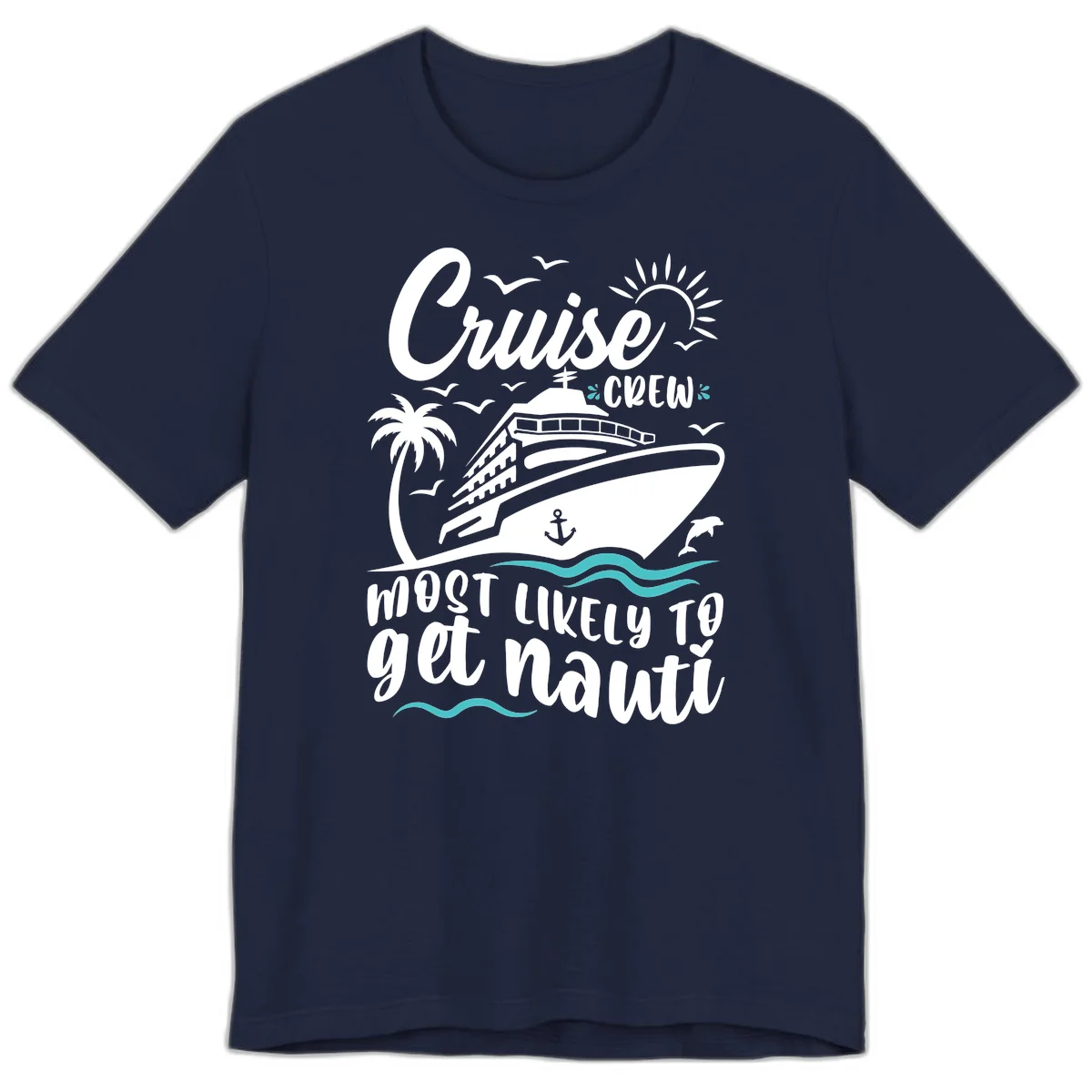 Cruise Crew Most Likely To Get Nauati Premium T-Shirt in Navy