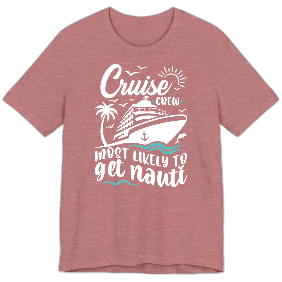 Cruise Crew Most Likely To Get Nauati Premium T-Shirt in Heather Mauve