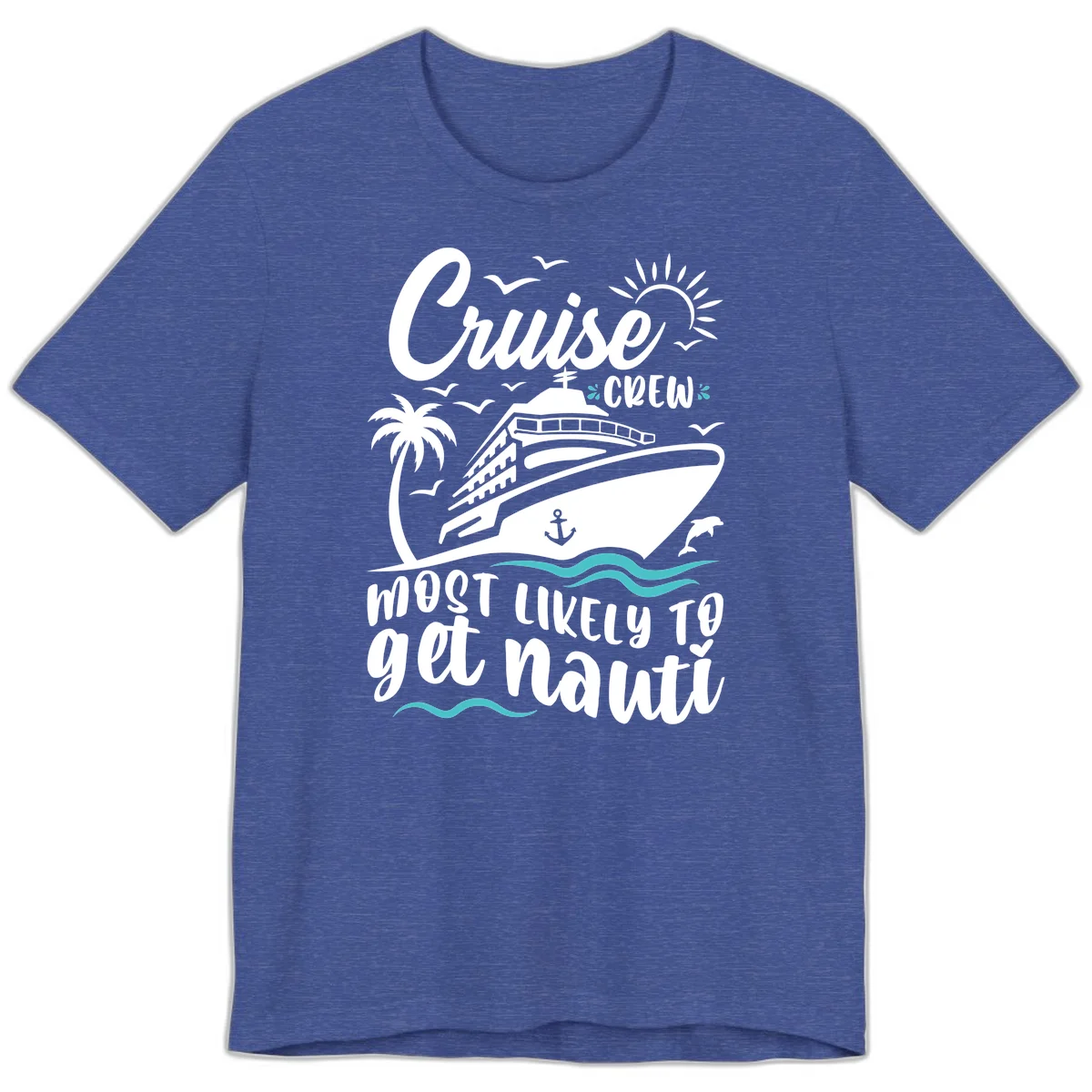 Cruise Crew Most Likely To Get Nauati Premium T-Shirt in Heather True Royal