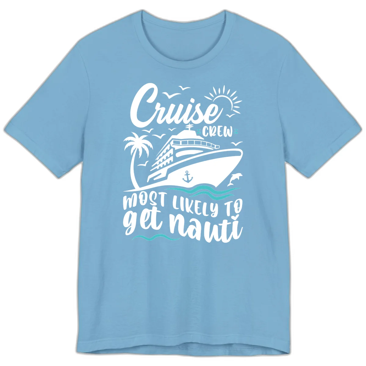 Cruise Crew Most Likely To Get Nauati Premium T-Shirt in Ocean Blue
