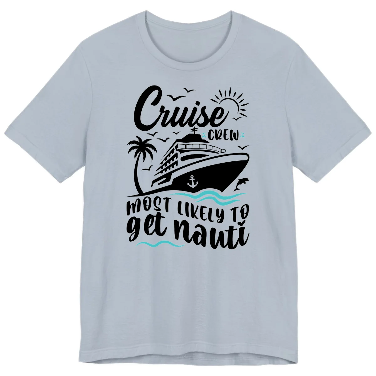 Cruise Crew Most Likely To Get Nauati Premium T-Shirt in Light Blue