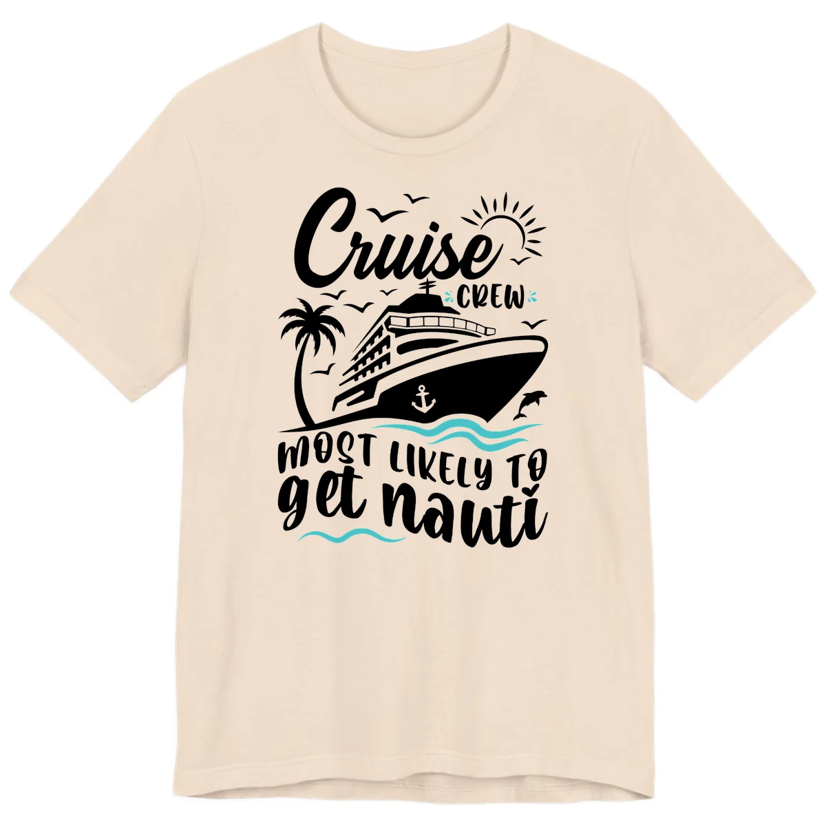 Cruise Crew Most Likely To Get Nauati Premium T-Shirt in Soft Cream