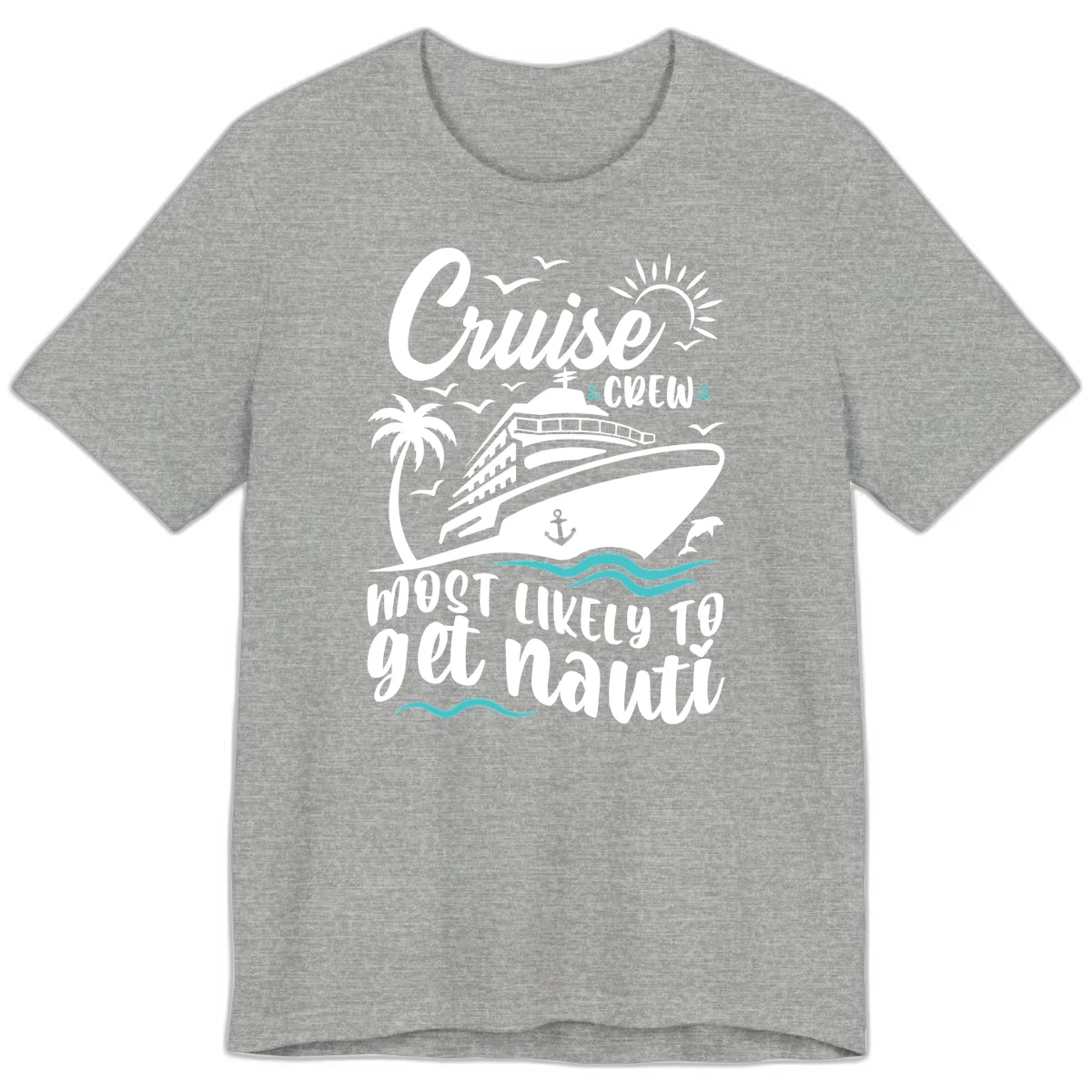Cruise Crew Most Likely To Get Nauati Premium T-Shirt in Athletic Heather