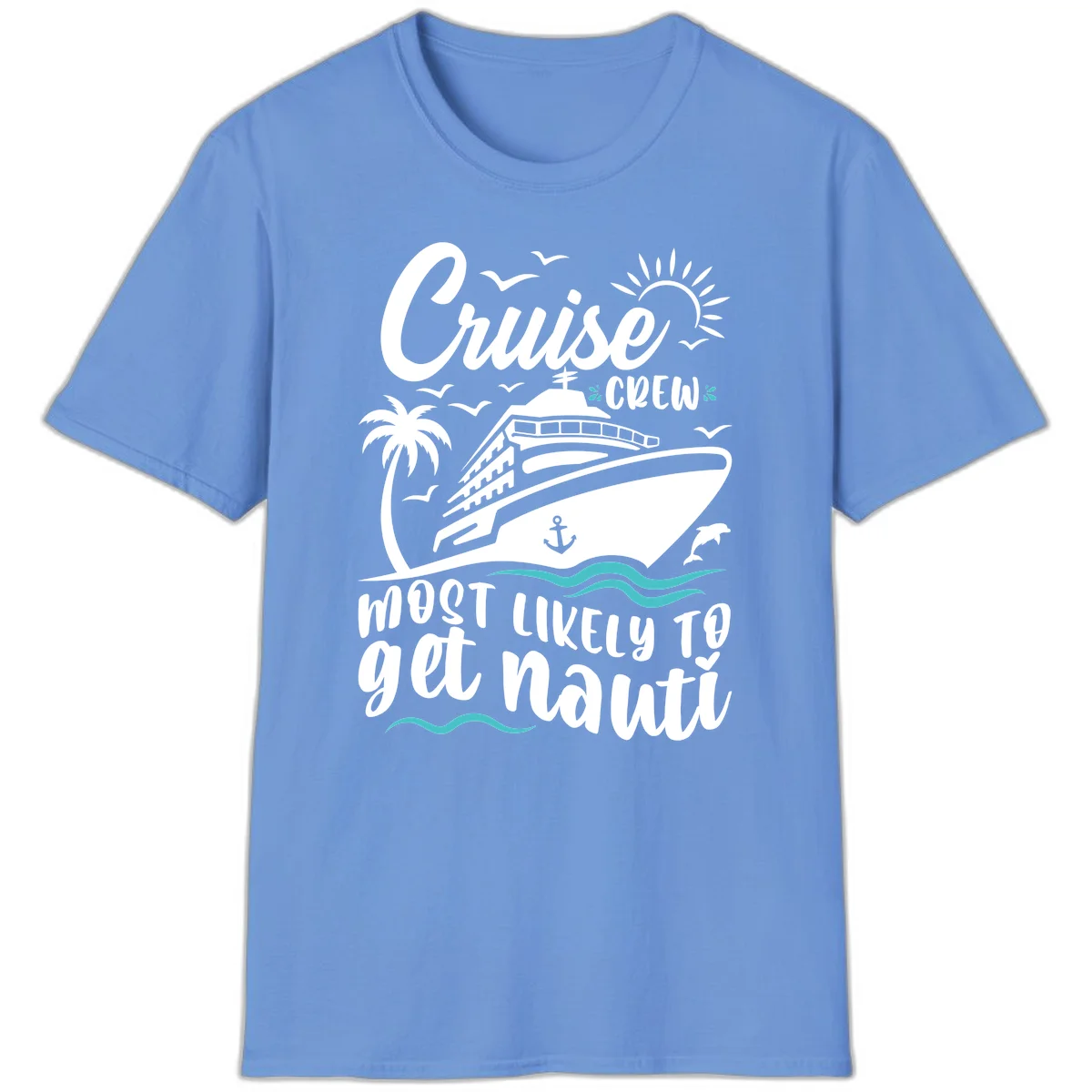 Cruise Crew Most Likely To Get Nauati T-Shirt in Carolina Blue