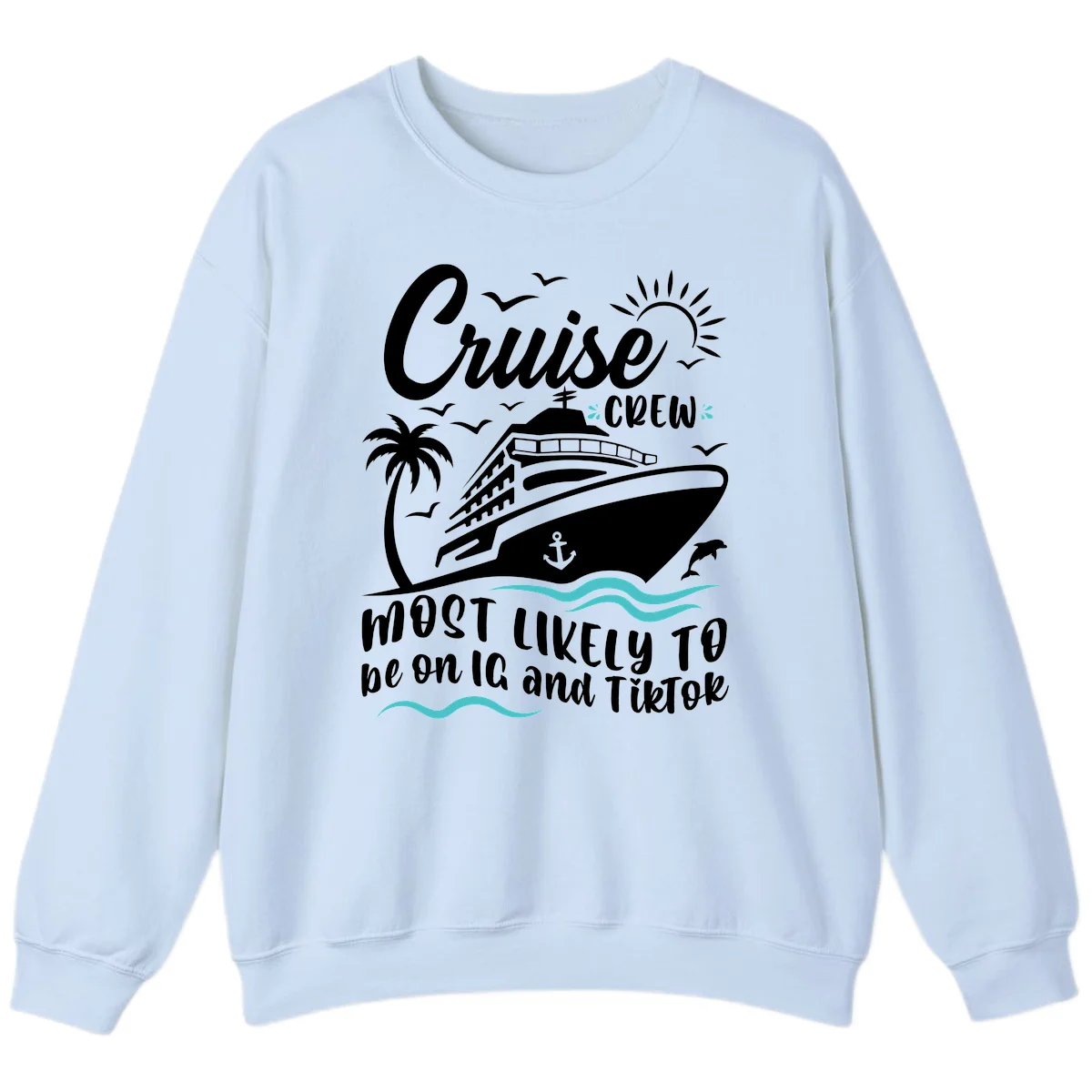 Cruise Crew Most Likely To Sweatshirt in Light Blue