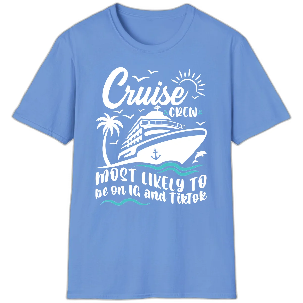 Cruise Crew Most Likely To T-Shirt in Carolina Blue