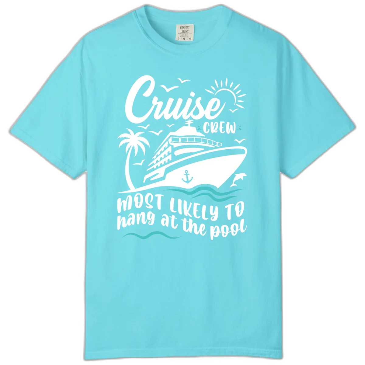 Cruise Crew Most Likely To Hang At The Pool Comfort Color in Lagoon Blue