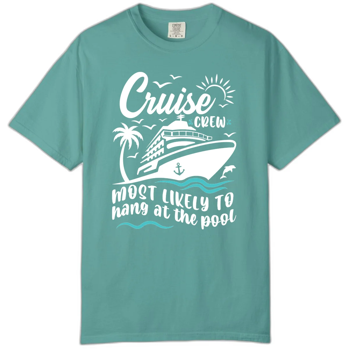Cruise Crew Most Likely To Hang At The Pool Comfort Color in Seafoam