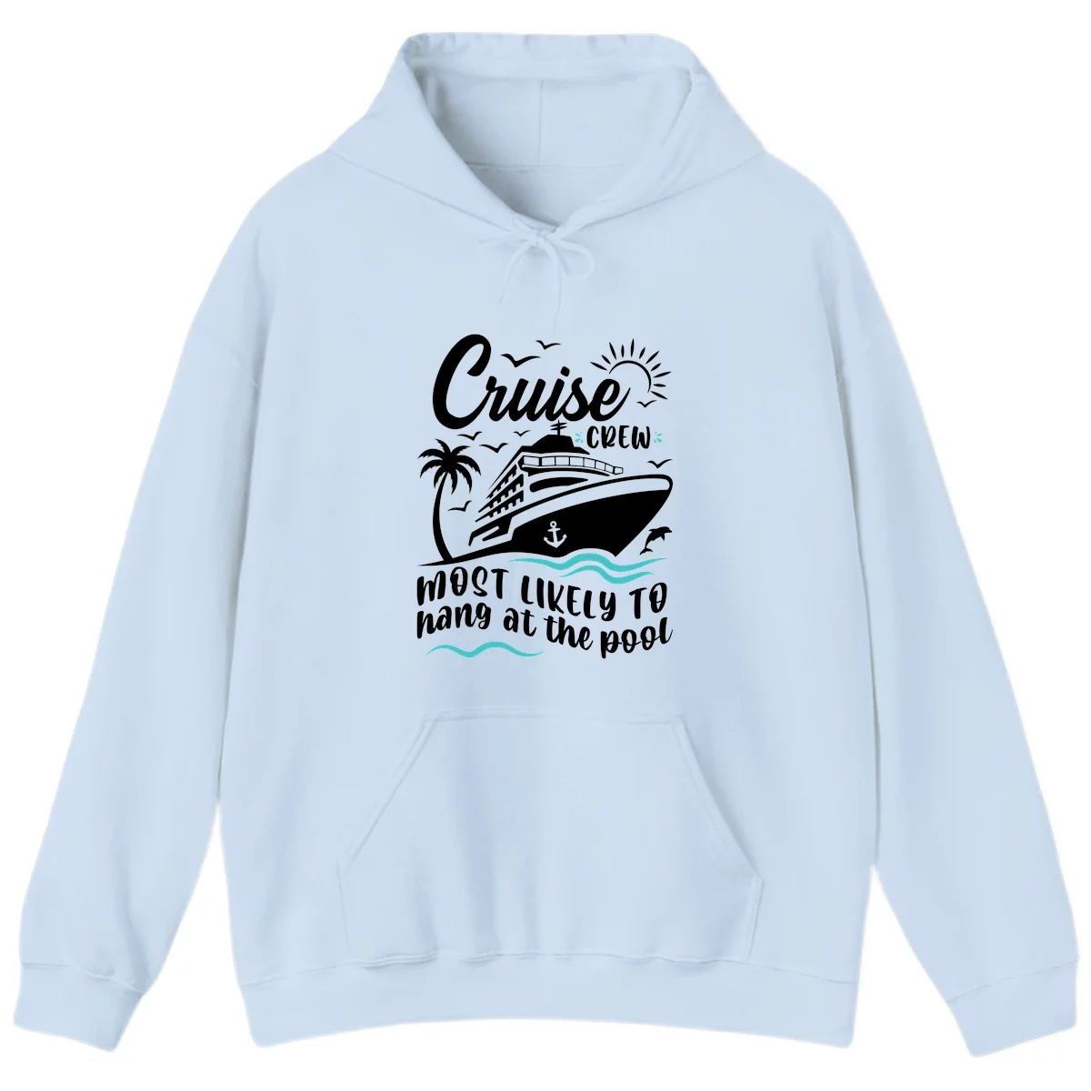 Cruise Crew Most Likely To Hang At The Pool Hoodie in Light Blue