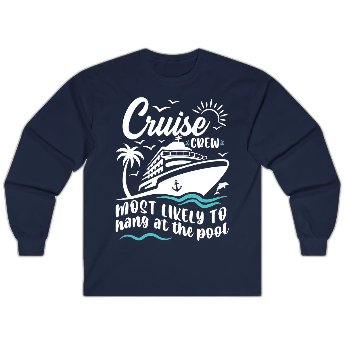 Cruise Crew Most Likely To Hang At The Pool Long Sleeve in Navy